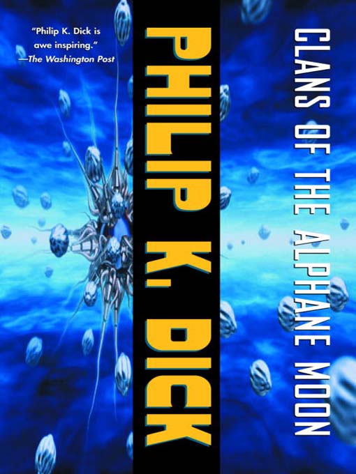 Title details for Clans of the Alphane Moon by Philip K. Dick - Available